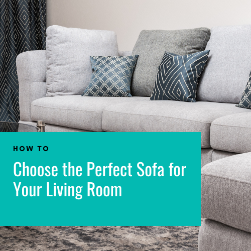 How To: Choose the Perfect Sofa for Your Living Room
